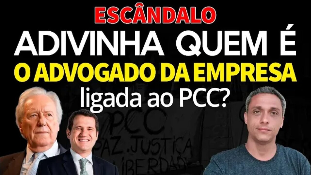 ESCÂNDALO - Adivinha quem é ADVOGADO da empresa do PCC. Dica? Filho de um ministro do LULA