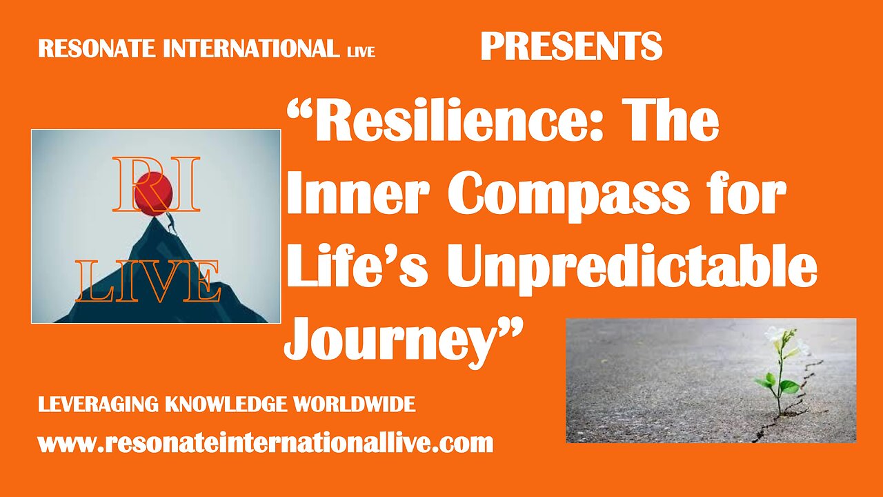 “Resilience: The Inner Compass for Life’s Unpredictable Journey”