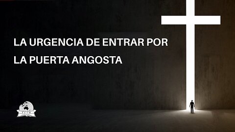 La urgencia de entrar por la puerta angosta