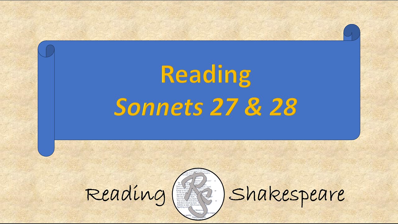 Reading Sonnets 27 & 28