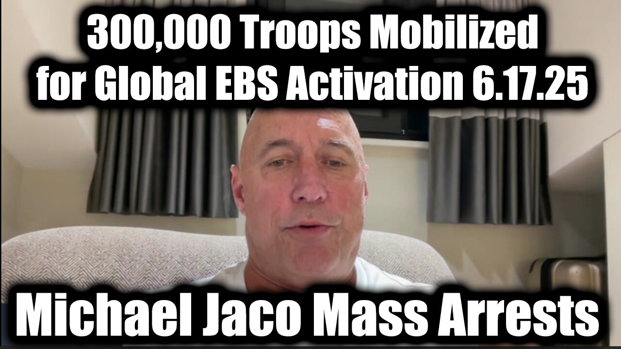 Michael Jaco SHOCK 6.17.25 - EBS Activation with 300000 Troops, Trump's Executive Largest Military