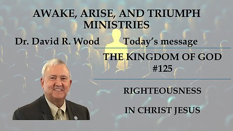 THE KINGDOM OF GOD #125 - RIGHTEOUSNESS IN CHRIST JESUS
