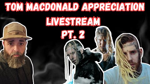 TOM MACDONALD APPRECIATION STREAM PT.2 #tommacdonald ##novarockafeller #adamcalhoun