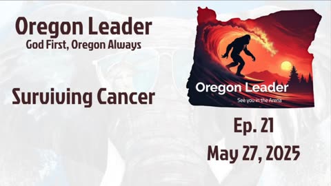 Oregon Leader Ep 21 Surviving Cancer