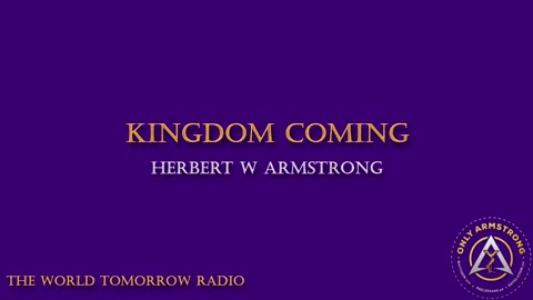 The World Tomorrow Radio- Kingdom Coming