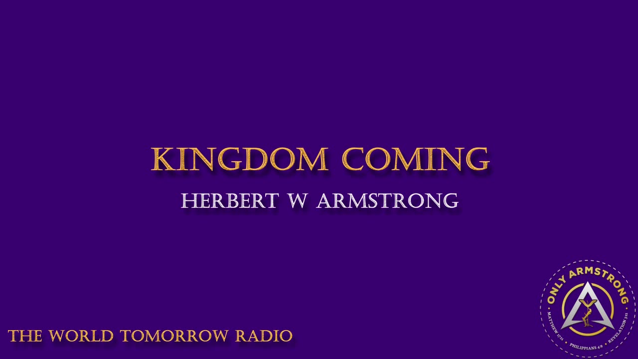 The World Tomorrow Radio- Kingdom Coming