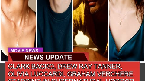 Clark Backo Drew Ray Tanner Olivia Luccardi Gra
