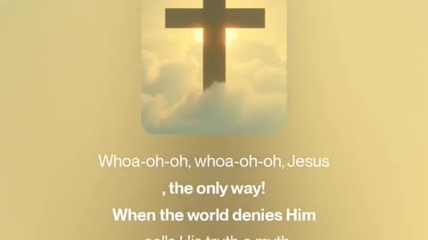 Only Way Only Truth (Christian Contemporary)