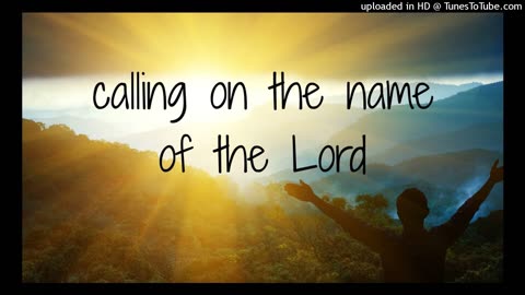 calling on the name of the Lord