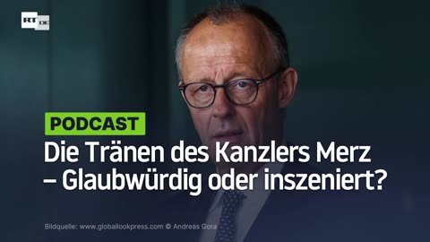 Die Tränen des Kanzlers Merz – Glaubwürdig oder inszeniert?
