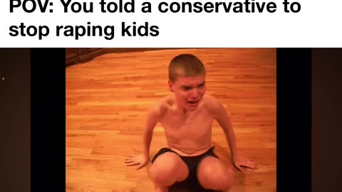POV: You told conservatives to stop r*ping kids