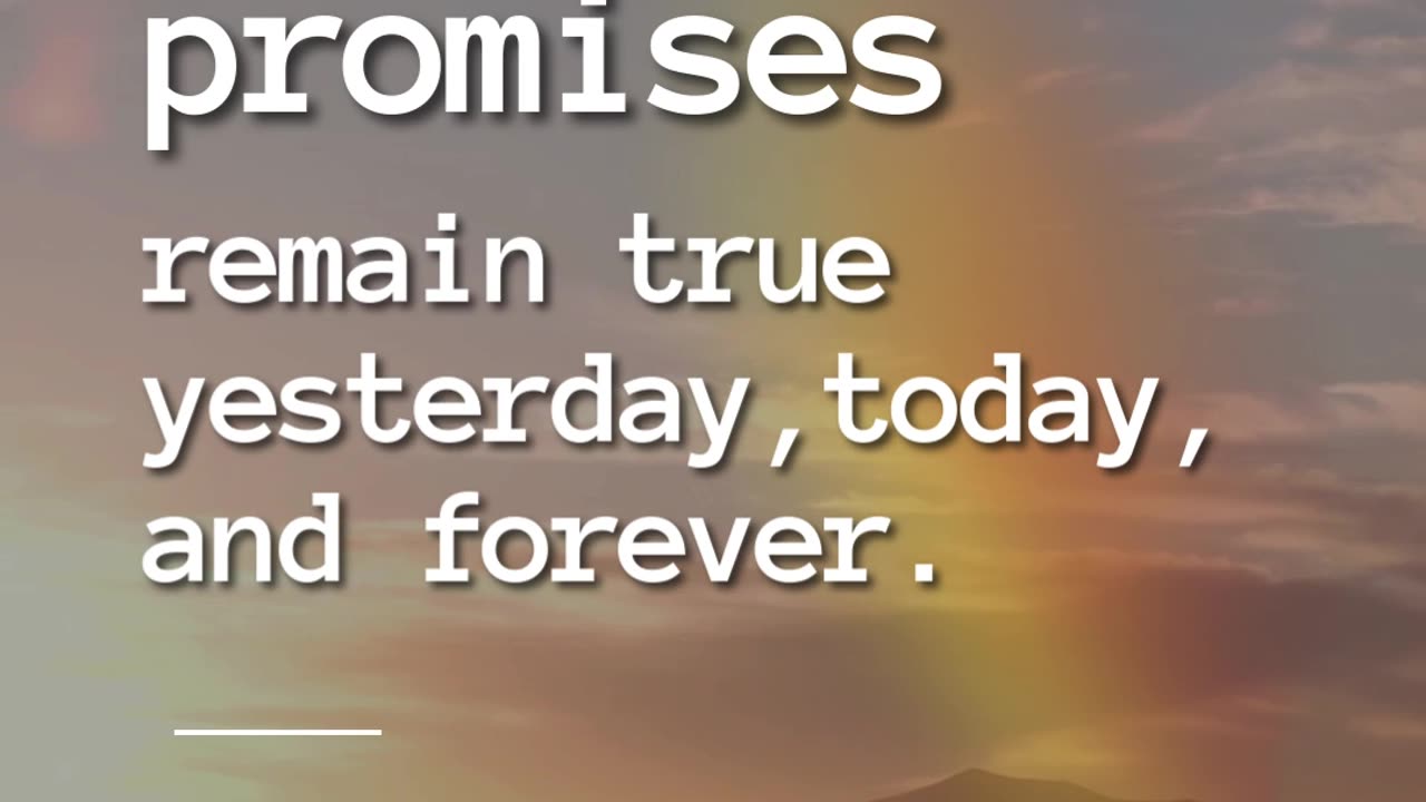 His Word gives us peace and hope. No matter what, His promises are secure.