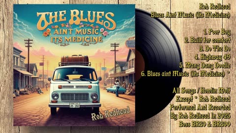 Rob Redhead - FULL ALBUM / The Blues Aint Music (Its Medicine)