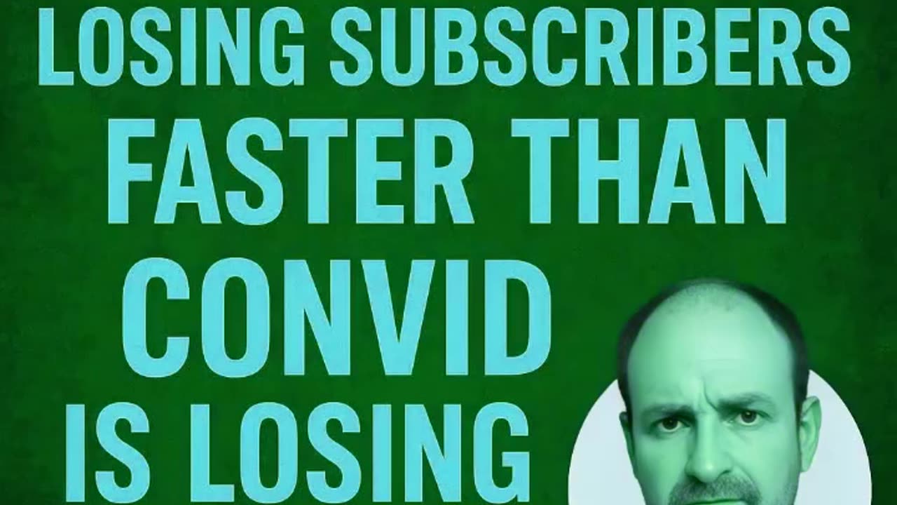 "You are losing subscribers faster than Convid is losing hair."