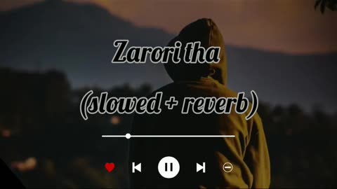 Zarori tha sad song slowed+reverb