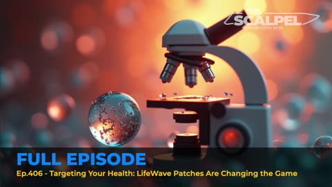 Ep.406 - Targeting Your Health: LifeWave Patches Are Changing the Game