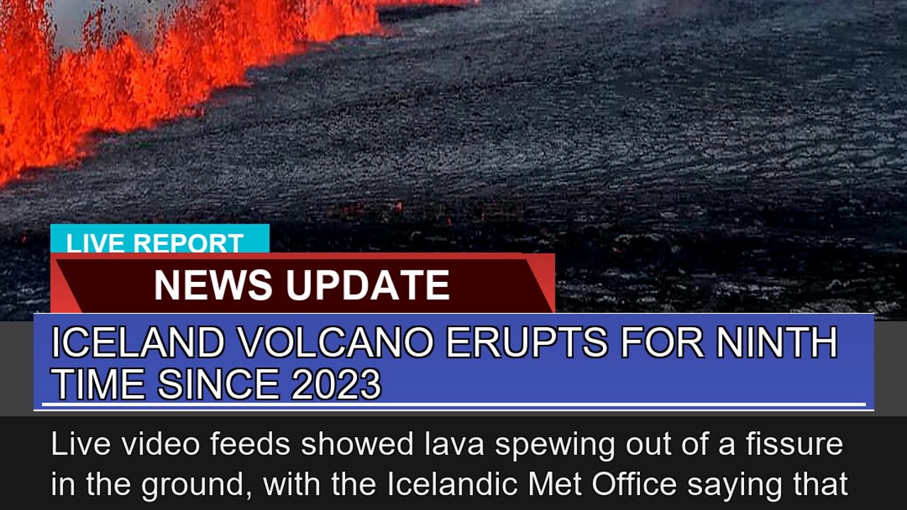 Iceland Volcano Erupts for Ninth Time Since