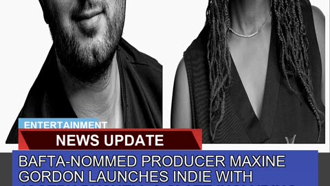 Baftanommed Producer Maxine Gordon Launches Indie