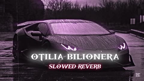 Otilia Billionera Slowed Reverb Song.