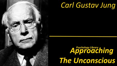 Carl Gustav Jung - Approaching The Unconscious - Psychology audiobooks.mp4