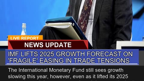 Imf Lifts Growth Forecast on Fragile Easing