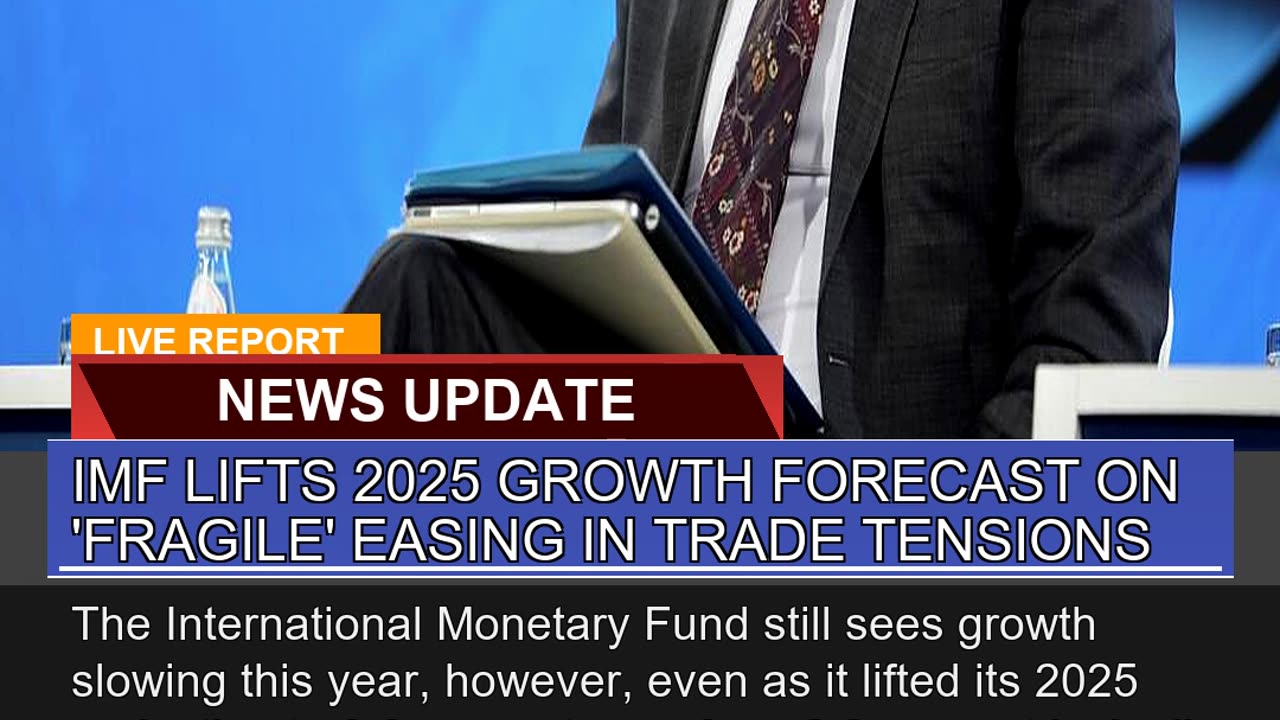 Imf Lifts Growth Forecast on Fragile Easing