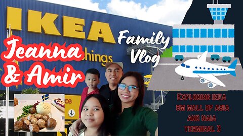 Jeanna & Amir’s IKEA MOA Adventure + Fetching Daddy at NAIA Terminal 3 | Manila Travel Vlog