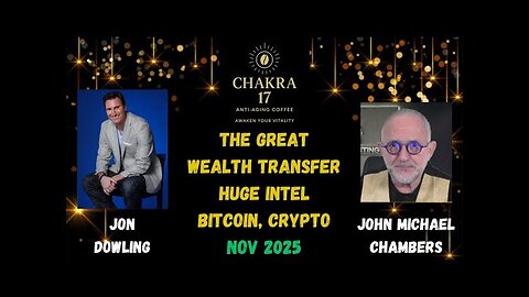 Jon Dowling & John Michael Chambers Discuss Latest Intel & Updates On The Great Wealth Transfer