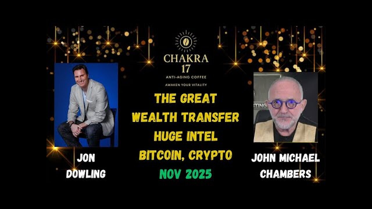 Jon Dowling & John Michael Chambers Discuss Latest Intel & Updates On The Great Wealth Transfer