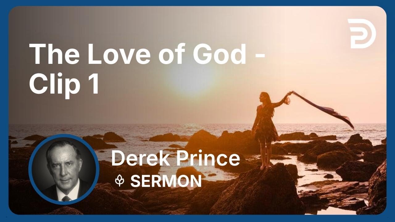 The Love of God | Clip 1 | Derek Prince
