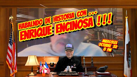 HABLANDO DE HISTORIA CON ENRIQUE ENCINOSA - 10. 22. 2025 - 8 PM