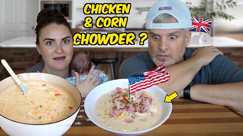 Brits Try Chicken & Corn Chowder for the First Time! [We Have Nothing Like This!]