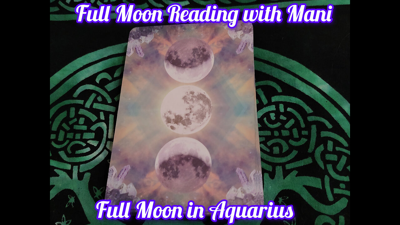 Full Moon Reading with Mani: Full Moon in Aquarius