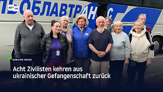 Acht Zivilisten kehren aus ukrainischer Gefangenschaft zurück