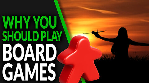 How Board Games CHANGE YOUR LIFE!