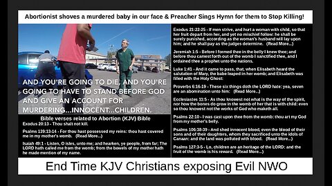 Abortionist shoves a murdered baby in our face & Preacher Sings Hymn for them to Stop Killing!