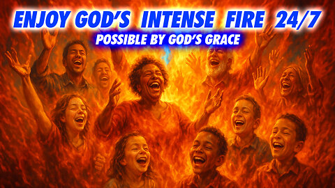 STC Revived Remnant (5/18/25): Enjoy God's Intense Fire 24/7 - Possible By God's Grace