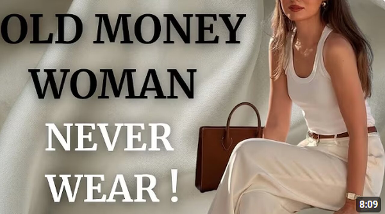 7 Things Old Money Women NEVER Wear