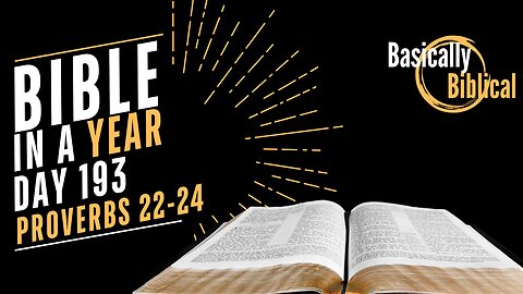 Day 193: Wisdom That Builds a Life — Proverbs 22–24 | Bible In A Year (CSB)