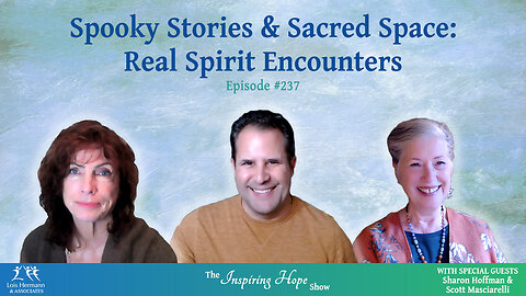 Spooky Stories & Sacred Space: Real Spirit Encounters with Sharon & Scott - Inspiring Hope #237