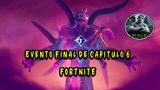 Fortnite ~ Evento Final de Capitulo 6