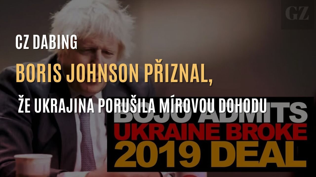 Boris Johnson přiznal, že Ukrajina porušila mírovou dohodu (CZ DABING)