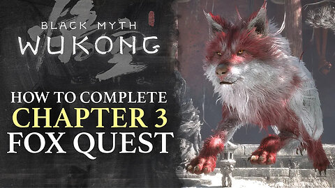 Black Myth - Wukong - How to Complete the Fox Sidequest in Chapter 3