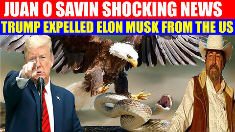 Juan O Savin, AND WE KNOW, PHIL GODLEWSKI, Simon Parkes , Charlie Ward, X22 REPORT 07/03/2025: TRUMP EXPELLED ELON MUSK FROM THE US