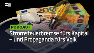 Stromsteuerbremse nur fürs Kapital – und Propaganda fürs Volk