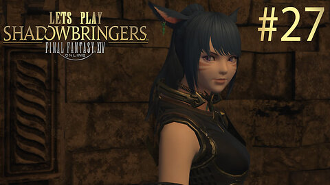 Let's Play Final Fantasy XIV SHADOWBRINGERS Ep 27