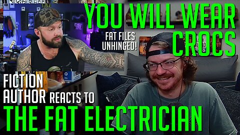 THE FAT ELECTRICIAN: You Will Wear Crocs | Fiction Author Reacts
