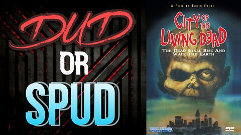 DUD or SPUD – City Of The Living Dead | MOVIE REVIEW