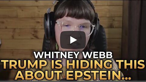 Whitney Webb - What Trump Is Hiding About the Epstein Story