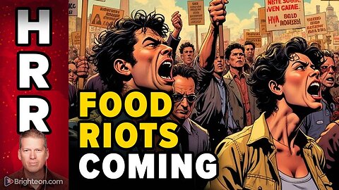 The FOOD RIOTS could begin in weeks